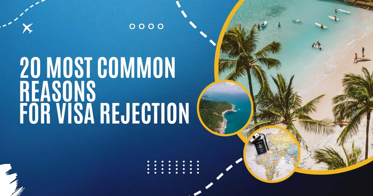 20 Most Common Reasons For Visa Rejection: Why Visa is Denied?