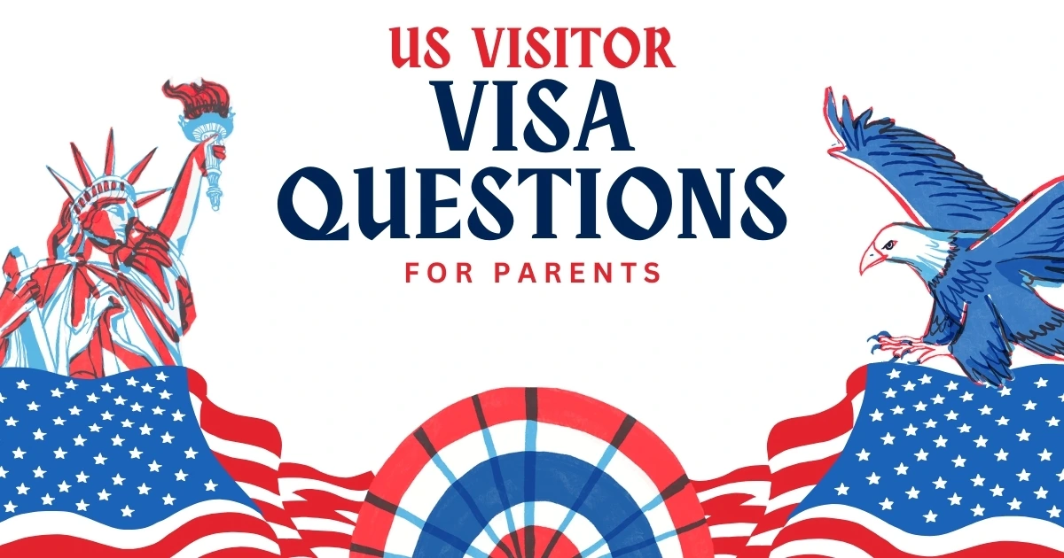 US Visitor Visa Questions For Parents in 2025
