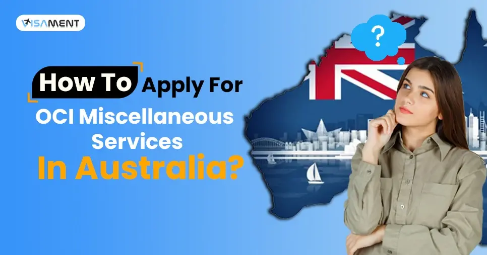 How To Apply For OCI Miscellaneous Services In Australia