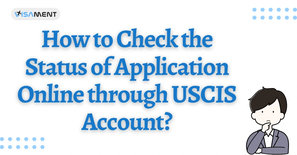 How to Check the Status of an Application Online through USCIS Account
