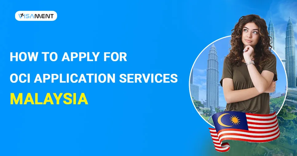Apply for the OCI Application Services Malaysia