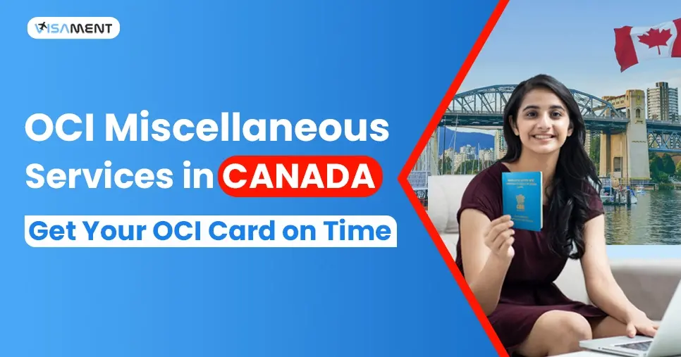OCI Miscellaneous Services Canada: Get Your OCI Card on Time