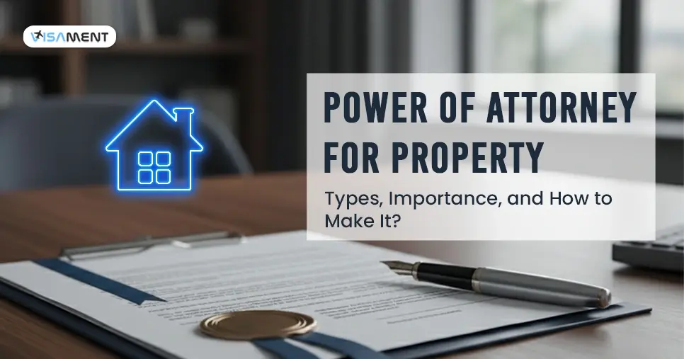 Understanding Power of Attorney for Property: Types, Importance, and How to Make It?