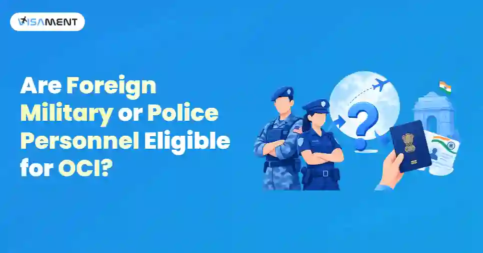 Are Foreign Military or Police Personnel Eligible for OCI?