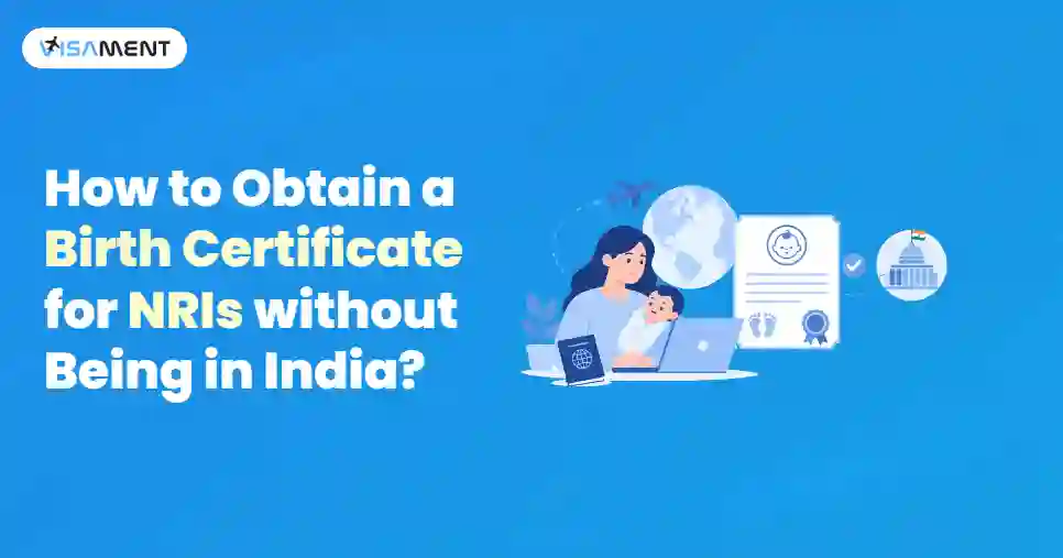 How to Obtain a Birth Certificate for NRIs without Being in India?