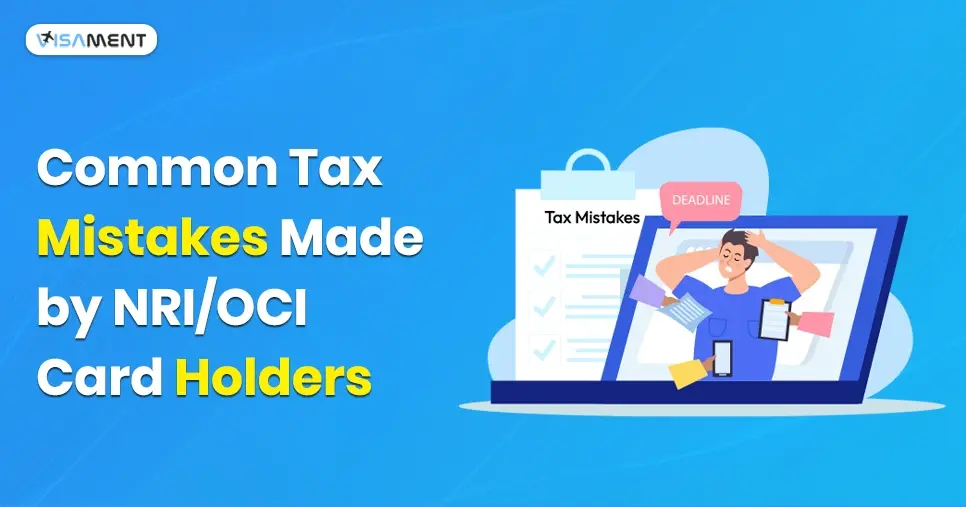 Common Tax Mistakes Made by NRIs/OCIs