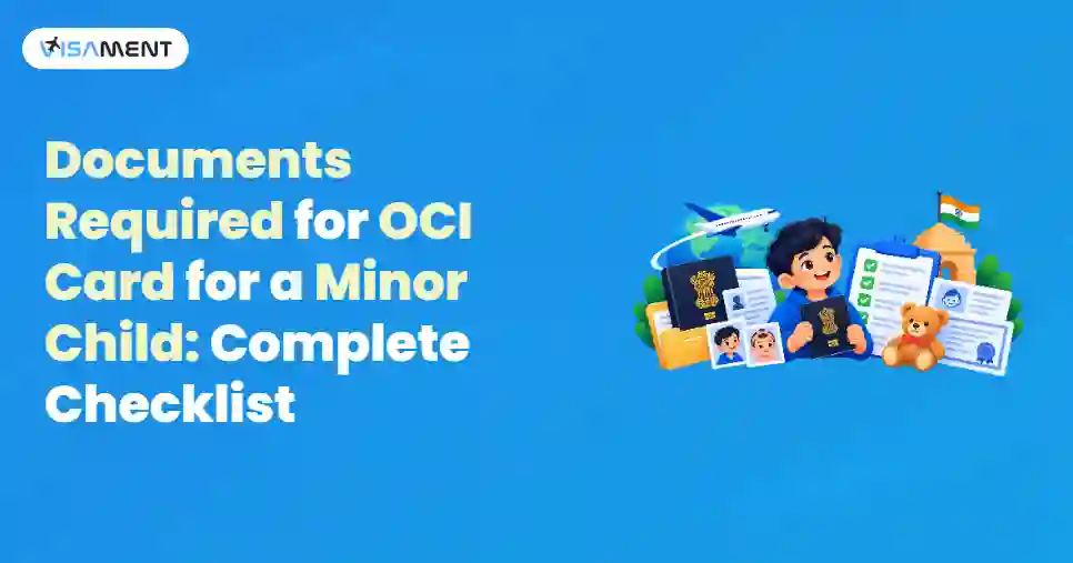 Documents Required for OCI Card for a Minor Child: Complete Checklist