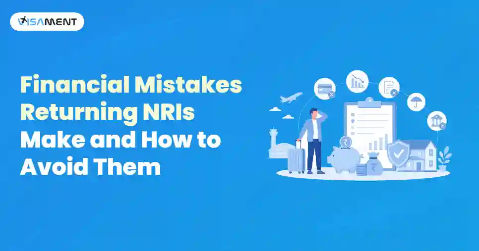 Financial Mistakes Returning NRIs Make and How to Avoid Them
