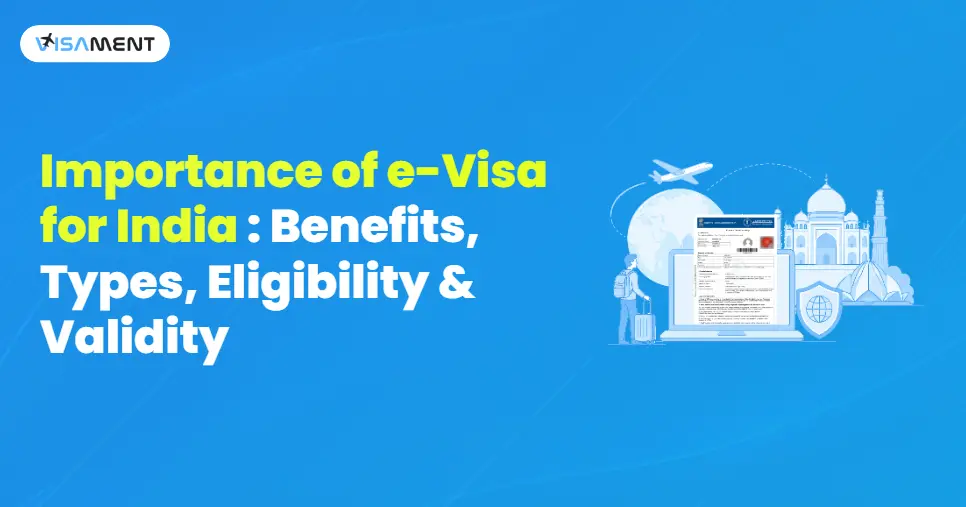 Importance of e-Visa for India : Benefits, Types, Eligibility & Validity