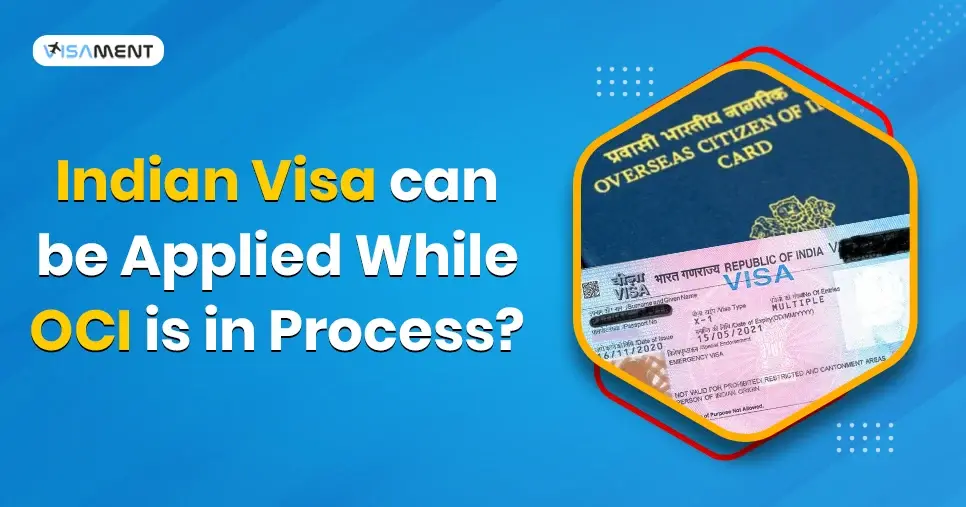 Can We Apply Indian Visa While OCI is in Process?
