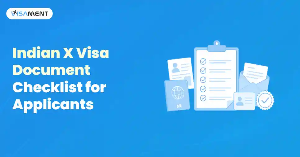 Indian X Visa Document Checklist for Applicants