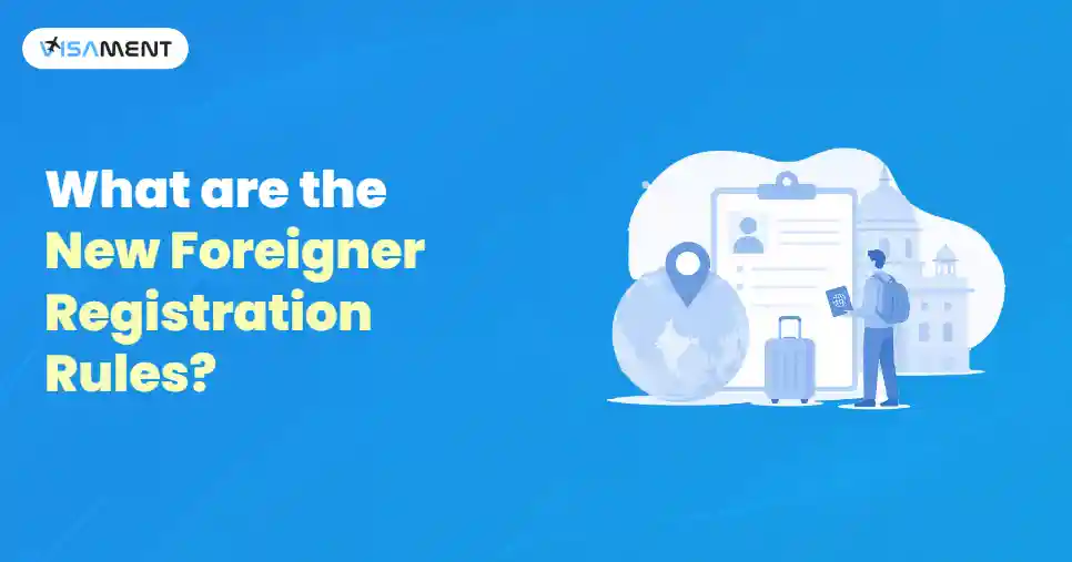 What are the New Foreigner Registration Rules?