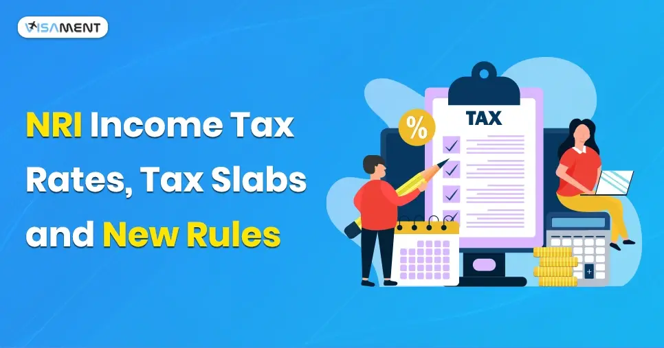 NRI Income Tax: Rates, Slabs, and New Rules