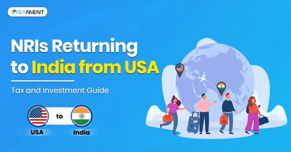 NRIs Returning to India from the USA: Tax and Investment Guide