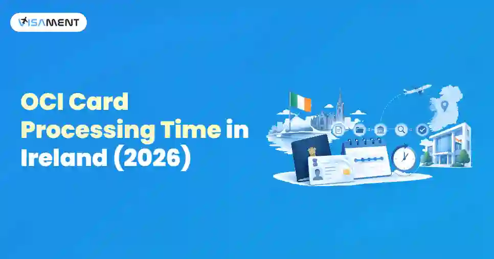 OCI Card Processing Time in Ireland (2026): Complete Timeline, Process & Status
