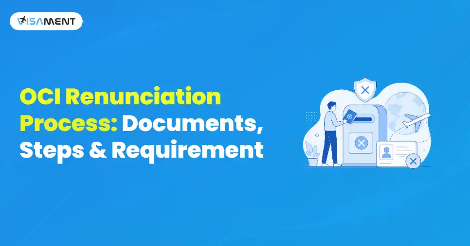OCI Renunciation Process: Steps, Documents & Requirements