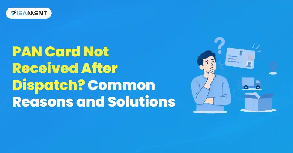 PAN Card Not Received After Dispatch? Reasons & Solutions