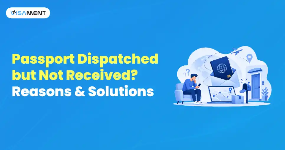 Passport Dispatched but Not Received? Reasons, Tracking & Solutions