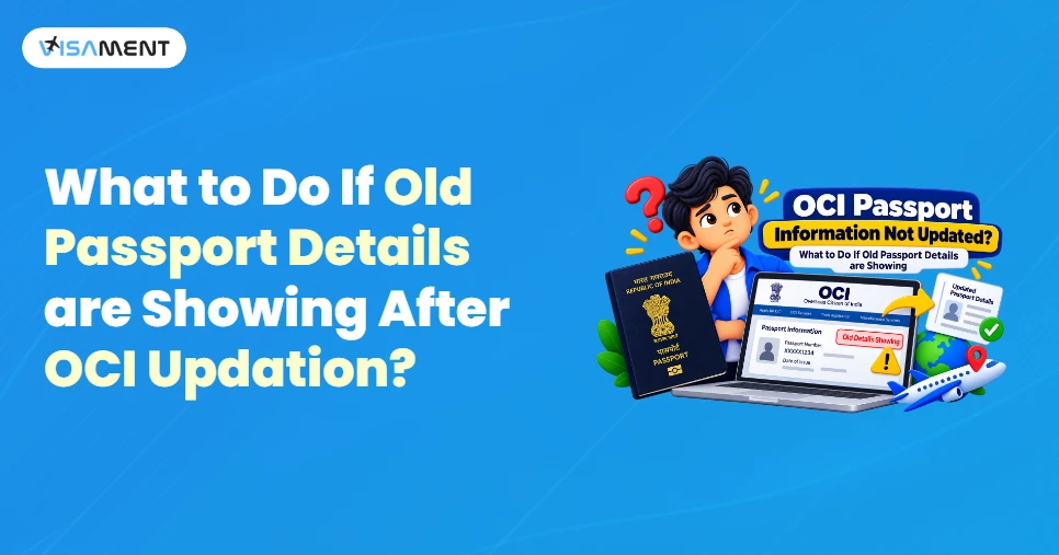 What to Do If Old Passport Details are Showing After OCI Updation?
