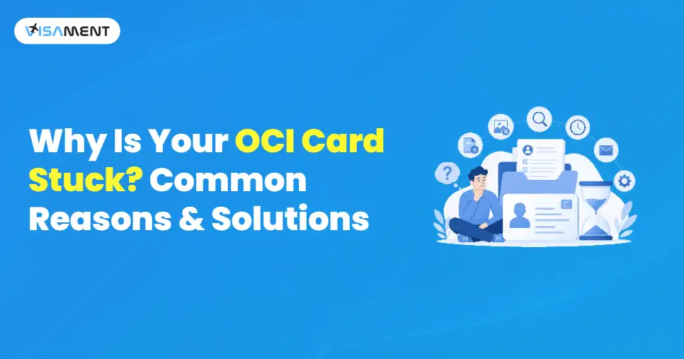 Why Is Your OCI Card Stuck? Common Reasons & Solutions